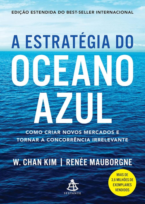 A Estratégia do Oceano Azul - W. Chan Kim e Renée Mauborgne