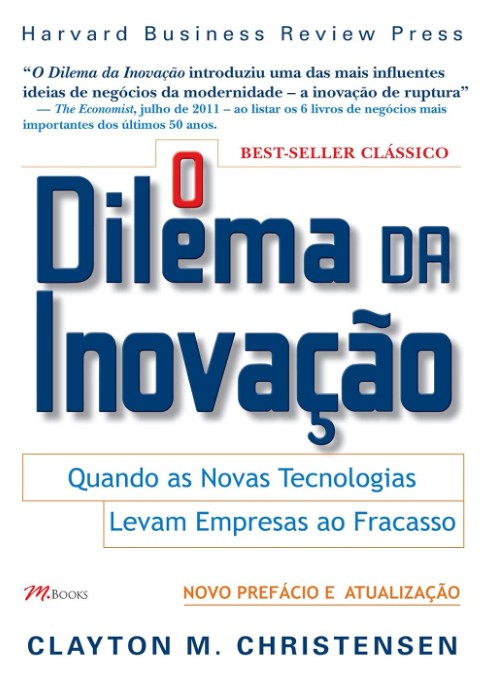 O Dilema da Inovação - Clayton M. Christensen